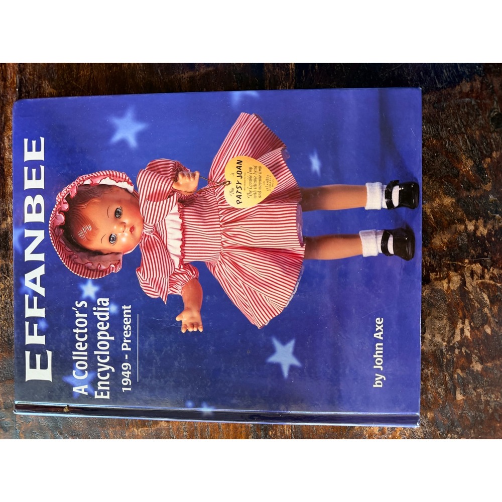 Effanbee Collector's Encyclopedia 1949-Present John Axe Hardcover Reference Book